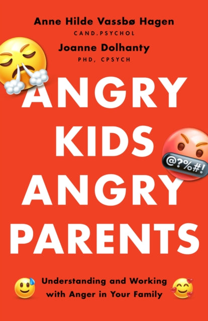 Angry Kids, Angry Parents: Understanding and Working With Anger in Your Family