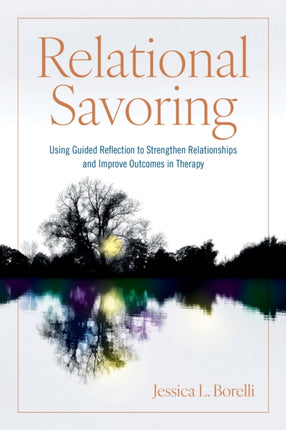 Relational Savoring: Using Guided Reflection to Strengthen Relationships and Improve Outcomes in Therapy