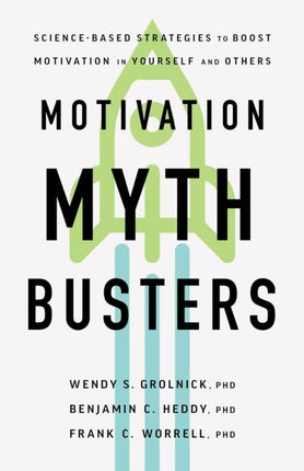 Motivation Myth Busters  ScienceBased Strategies to Boost Motivation in Yourself and Others