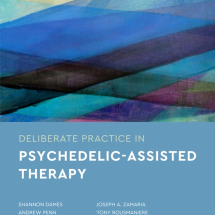 Deliberate Practice in PsychedelicAssisted Therapy