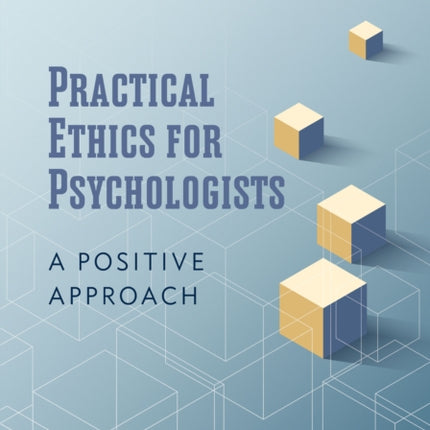 Practical Ethics for Psychologists: A Positive Approach