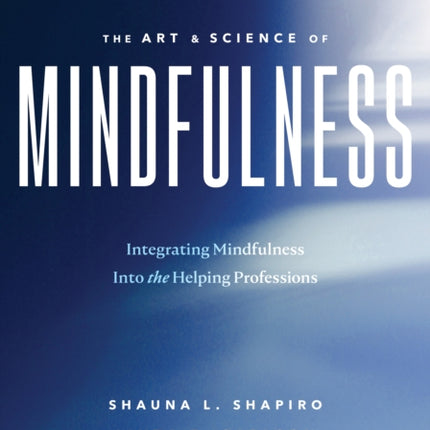 The Art and Science of Mindfulness