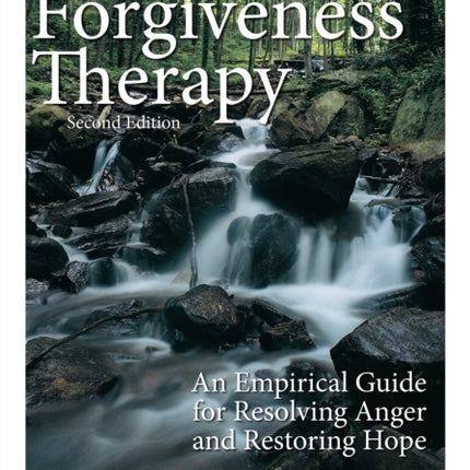 Forgiveness Therapy  An Empirical Guide for Resolving Anger and Restoring Hope