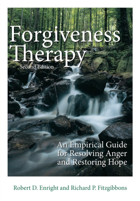 Forgiveness Therapy  An Empirical Guide for Resolving Anger and Restoring Hope