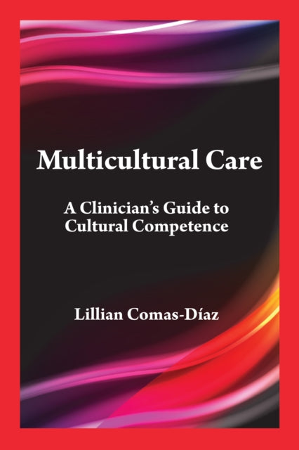 Multicultural Care: A Clinician's Guide to Cultural Competence