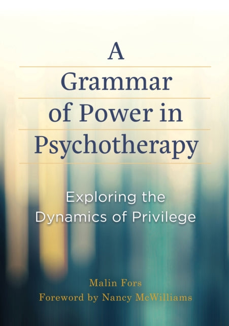 A Grammar of Power in Psychotherapy  Exploring the Dynamics of Privilege