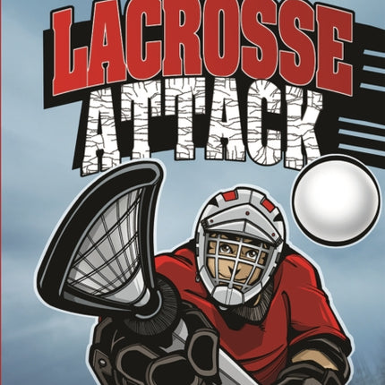 Lacrosse Attack Impact Books A Jake Maddox Sports Story