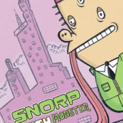 Snorp, the City Monster