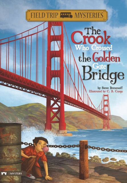 Field Trip Mysteries: The Crook Who Crossed the Golden Gate Bridge