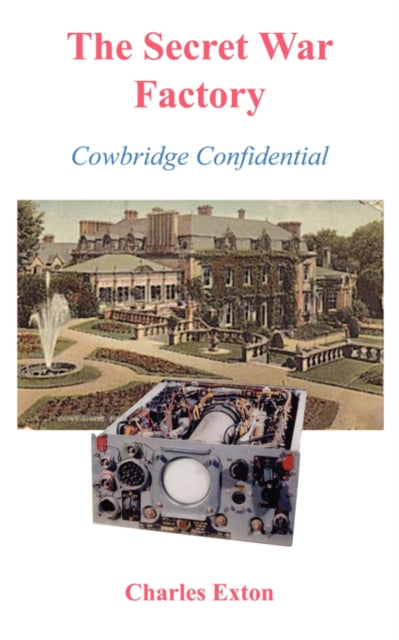 The Secret War Factory Cowbridge Confidential