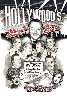 Hollywoods Man Who Worried for the Stars The Story of B Roos