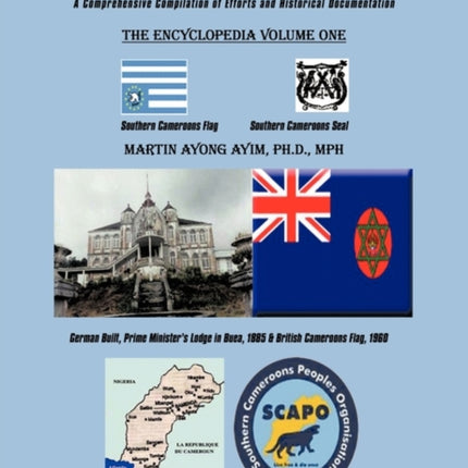 Former British Southern Cameroons Journey Towards Complete Decolonization Independence and Sovereignty A Comprehensive Compilation of Efforts and  Comprehensive Compilation of Efforts Vol One