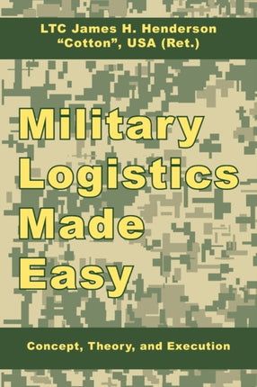 Military Logistics Made Easy Concept Theory and Execution