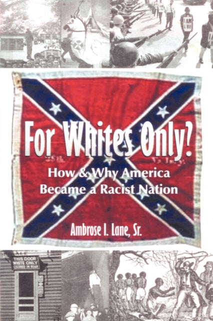 For Whites Only How and Why America Became a Racist Nation