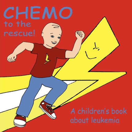 Chemo to the Rescue A Childrens Book About Leukemia