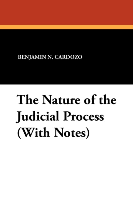 The Nature of the Judicial Process With Notes