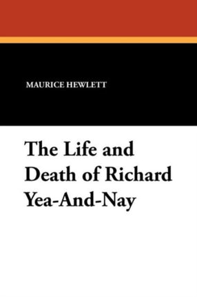 The Life and Death of Richard YeaAndNay