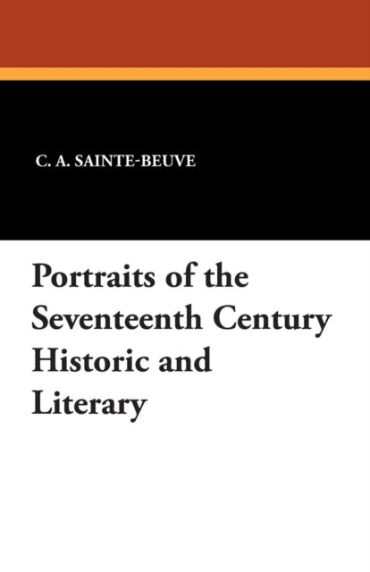 Portraits of the Seventeenth Century Historic and Literary