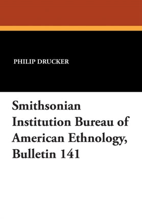 Smithsonian Institution Bureau of American Ethnology Bulletin 141