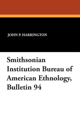 Smithsonian Institution Bureau of American Ethnology Bulletin 94