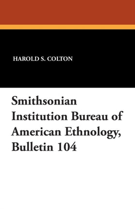 Smithsonian Institution Bureau of American Ethnology Bulletin 104