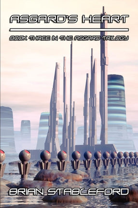 Asgards Heart The Asgard Trilogy A Science Fiction Novel The Asgard Trilogy Book Three 3