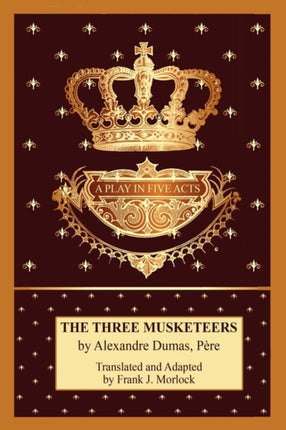 The Three Musketeers A Play in Five Acts