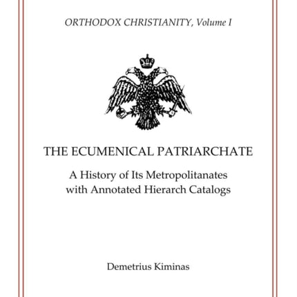 The Ecumenical Patriarchate A History of Its Metropolitans with Annotated Hierarch Catalogs