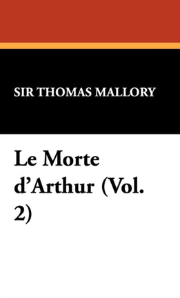 Le Morte DArthur Vol 2