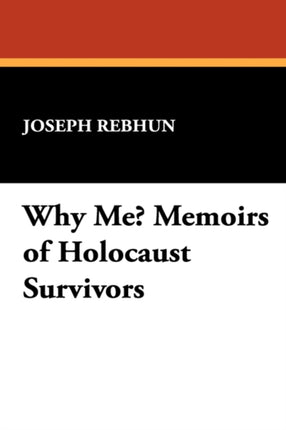 Why Me Memoirs of Holocaust Survivors