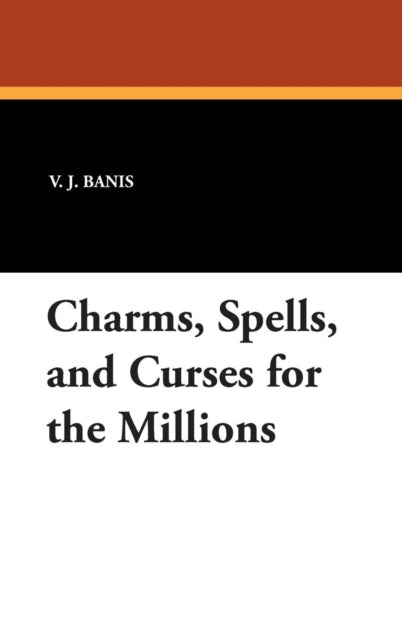 Charms Spells and Curses for the Millions