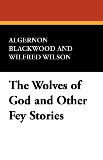 The Wolves of God and Other Fey Stories