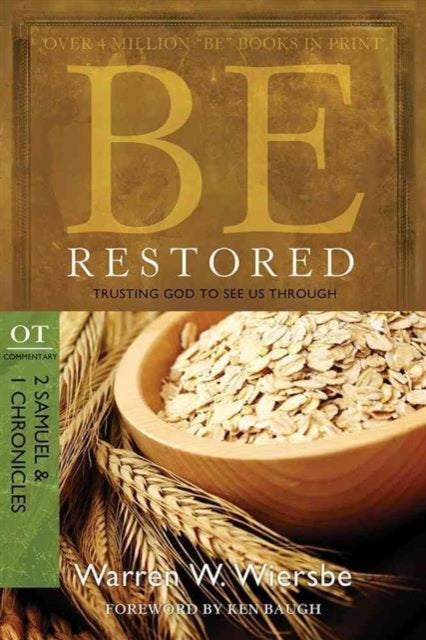 Be Restored: Trusting God to See Us Through: OT Commentary: 2 Samuel & 1 Chronicles