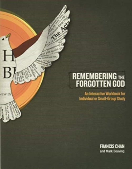 Remembering the Forgotten God Workbook: An Interactive Workbook for Individual and Small Group Study