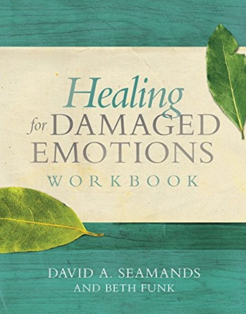 Healing for Damaged Emotions Workbook