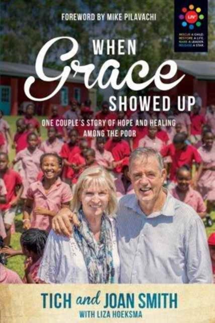 When Grace Showed Up: One Couple's Story of Hope and Healing among the Poor