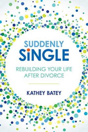 Suddenly Single: Rebuilding Your Life After Divorce