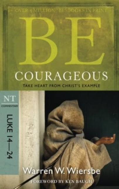 Be Courageous ( Luke 14- 24 ): Take Heart from Christ's Example