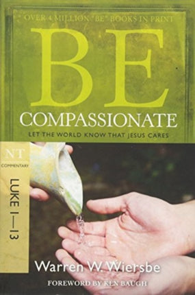 Be Compassionate ( Luke 1- 13 ): Let the World Know That Jesus Cares