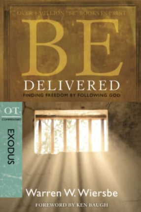 Be Delivered ( Exodus ): Finding Freedom by Following God