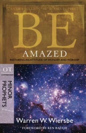 Be Amazed ( Minor Prophets ): Restoring an Attitude of Wonder Andworship