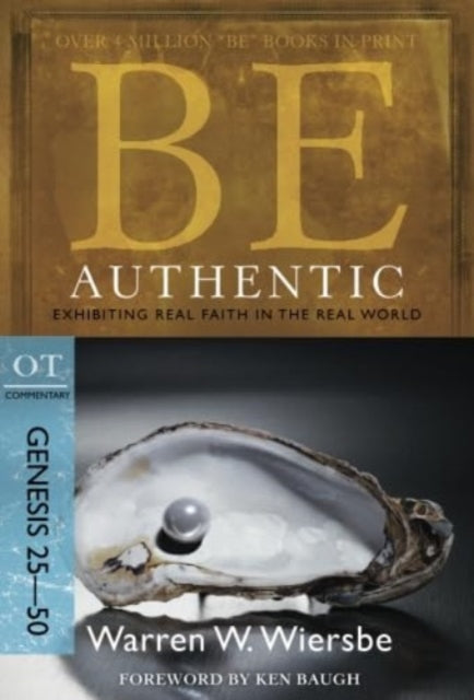 Be Authentic ( Genesis 25- 50 ): Exhibiting Real Faith in the Real World