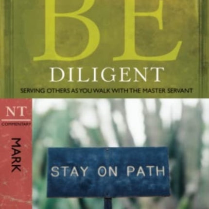 Be Diligent ( Mark ): Serving Others as You Walk with the Master Servant