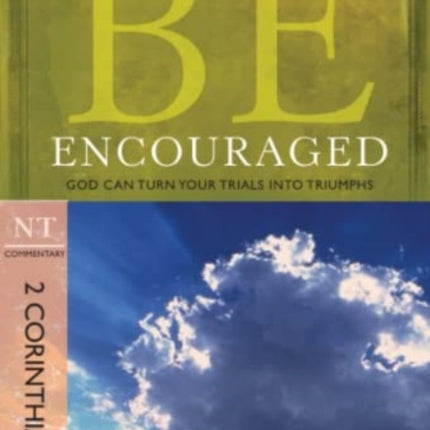 Be Encouraged ( 2 Corinthians ): God Can Turn Your Trials into Triumphs