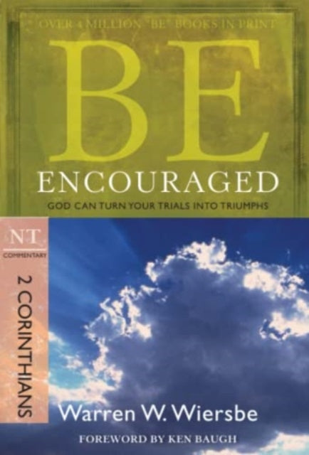 Be Encouraged ( 2 Corinthians ): God Can Turn Your Trials into Triumphs