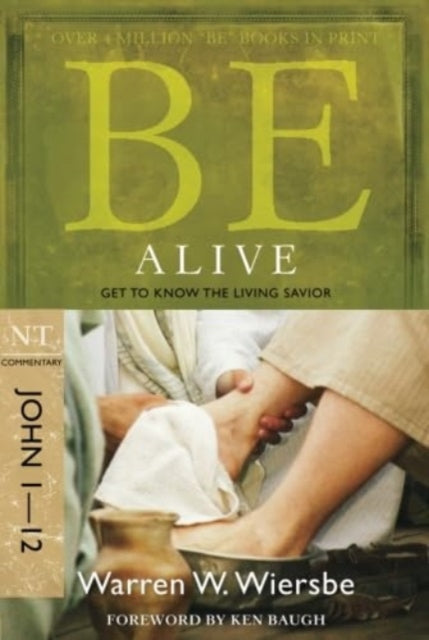 Be Alive - John 1- 12: Get to Know the Living Savior