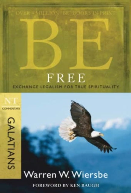 Be Free ( Galatians ): Exchange Legalism for True Spirituality