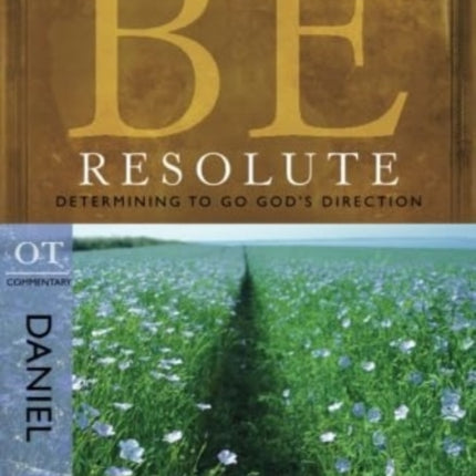 Be Resolute - Daniel: Determining to Go God's Direction