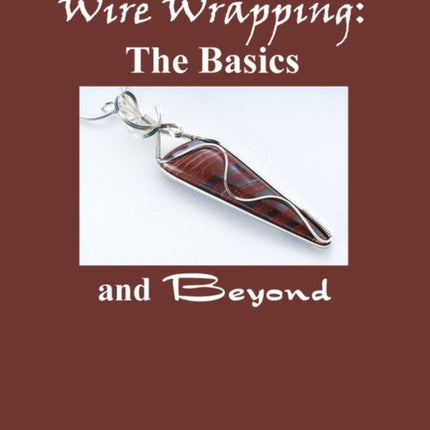 Wire Wrapping The Basics And Beyond