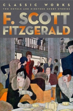 F. Scott Fitzgerald: Classic Works: Two Novels and Nineteen Short Stories